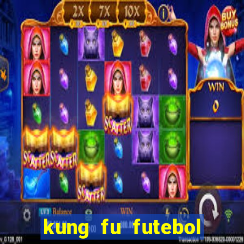 kung fu futebol clube online